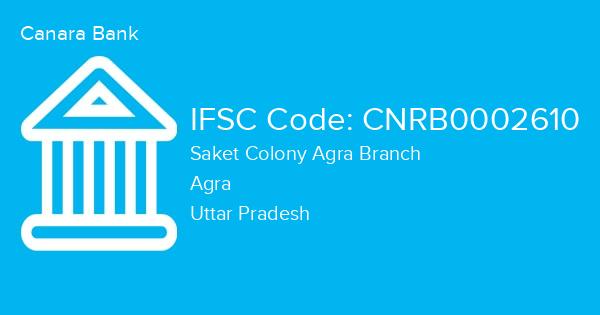 Canara Bank, Saket Colony Agra Branch IFSC Code - CNRB0002610