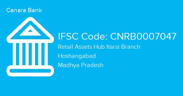 Canara Bank, Retail Assets Hub Itarsi Branch IFSC Code - CNRB0007047