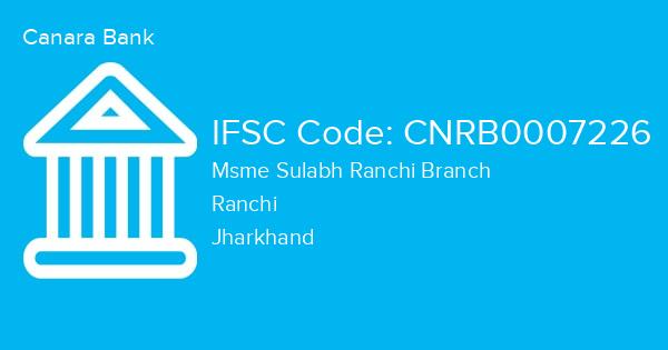 Canara Bank, Msme Sulabh Ranchi Branch IFSC Code - CNRB0007226