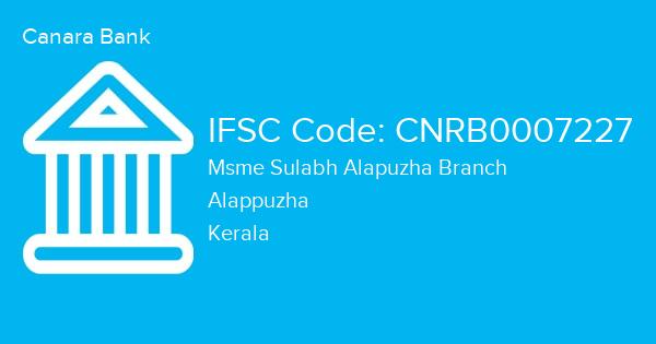 Canara Bank, Msme Sulabh Alapuzha Branch IFSC Code - CNRB0007227