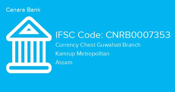 Canara Bank, Currency Chest Guwahati Branch IFSC Code - CNRB0007353