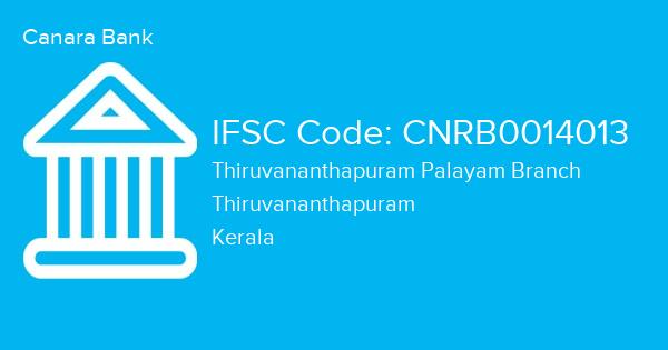 Canara Bank, Thiruvananthapuram Palayam Branch IFSC Code - CNRB0014013