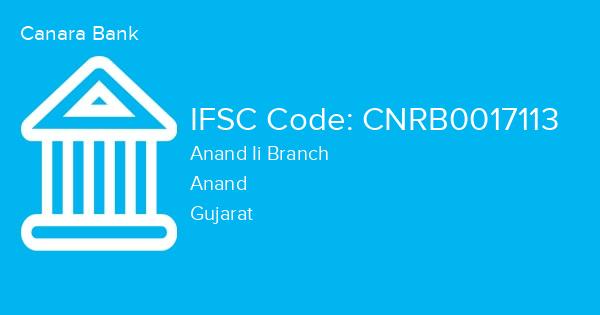 Canara Bank, Anand Ii Branch IFSC Code - CNRB0017113