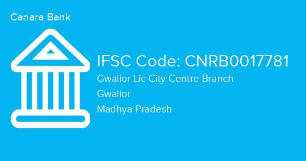Canara Bank, Gwalior Lic City Centre Branch IFSC Code - CNRB0017781