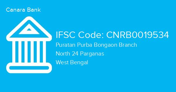 Canara Bank, Puratan Purba Bongaon Branch IFSC Code - CNRB0019534