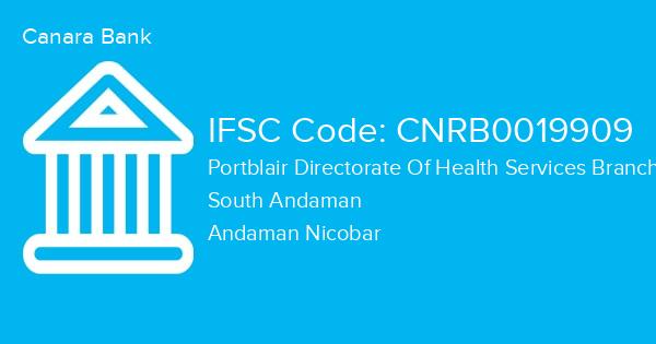 Canara Bank, Portblair Directorate Of Health Services Branch IFSC Code - CNRB0019909