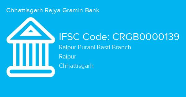 Chhattisgarh Rajya Gramin Bank, Raipur Purani Basti Branch IFSC Code - CRGB0000139