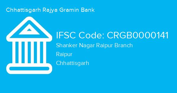 Chhattisgarh Rajya Gramin Bank, Shanker Nagar Raipur Branch IFSC Code - CRGB0000141