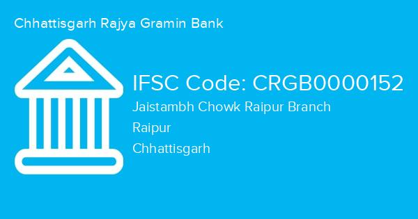 Chhattisgarh Rajya Gramin Bank, Jaistambh Chowk Raipur Branch IFSC Code - CRGB0000152