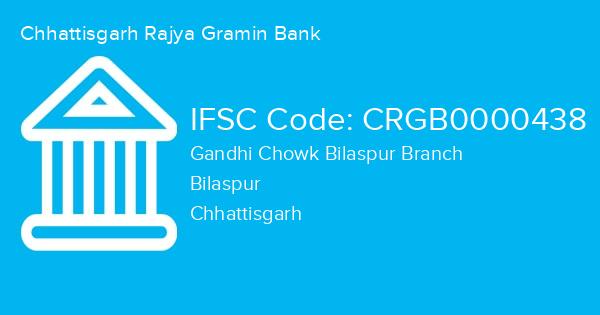 Chhattisgarh Rajya Gramin Bank, Gandhi Chowk Bilaspur Branch IFSC Code - CRGB0000438