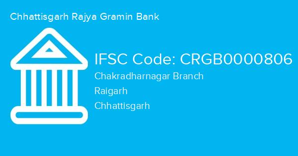 Chhattisgarh Rajya Gramin Bank, Chakradharnagar Branch IFSC Code - CRGB0000806
