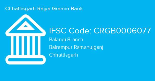 Chhattisgarh Rajya Gramin Bank, Balangi Branch IFSC Code - CRGB0006077