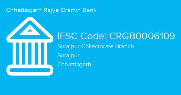 Chhattisgarh Rajya Gramin Bank, Surajpur Collectorate Branch IFSC Code - CRGB0006109