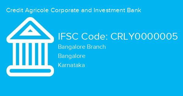 Credit Agricole Corporate and Investment Bank, Bangalore Branch IFSC Code - CRLY0000005