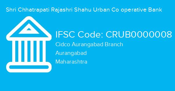 Shri Chhatrapati Rajashri Shahu Urban Co operative Bank, Cidco Aurangabad Branch IFSC Code - CRUB0000008