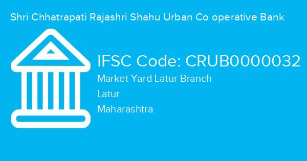 Shri Chhatrapati Rajashri Shahu Urban Co operative Bank, Market Yard Latur Branch IFSC Code - CRUB0000032
