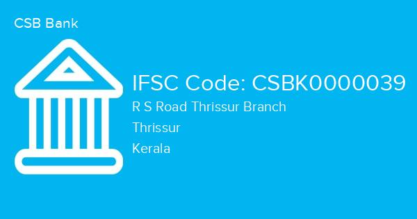 CSB Bank, R S Road Thrissur Branch IFSC Code - CSBK0000039