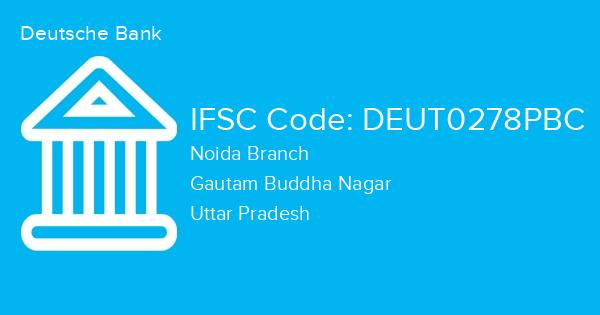 Deutsche Bank, Noida Branch IFSC Code - DEUT0278PBC