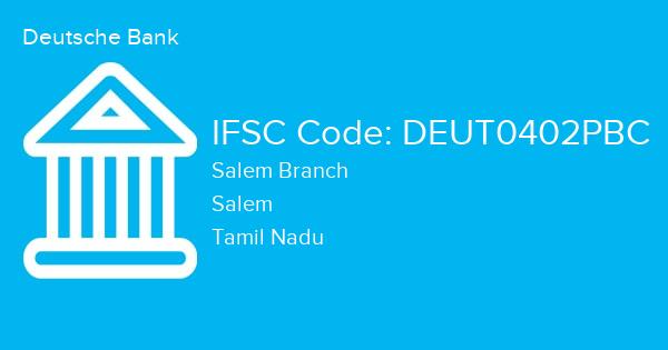 Deutsche Bank, Salem Branch IFSC Code - DEUT0402PBC