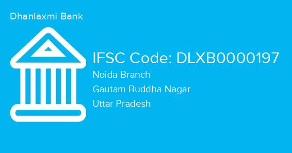 Dhanlaxmi Bank, Noida Branch IFSC Code - DLXB0000197