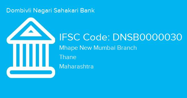 Dombivli Nagari Sahakari Bank, Mhape New Mumbai Branch IFSC Code - DNSB0000030