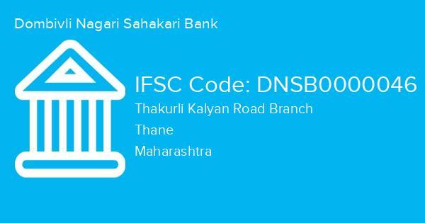 Dombivli Nagari Sahakari Bank, Thakurli Kalyan Road Branch IFSC Code - DNSB0000046