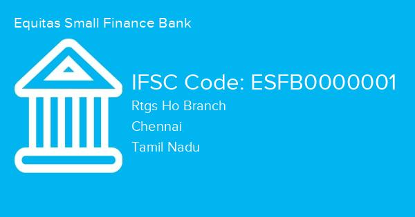 Equitas Small Finance Bank, Rtgs Ho Branch IFSC Code - ESFB0000001