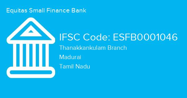 Equitas Small Finance Bank, Thanakkankulam Branch IFSC Code - ESFB0001046
