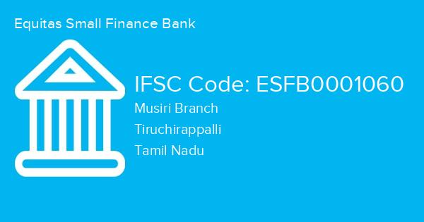 Equitas Small Finance Bank, Musiri Branch IFSC Code - ESFB0001060