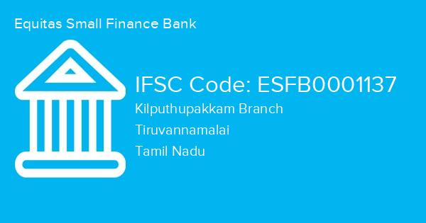 Equitas Small Finance Bank, Kilputhupakkam Branch IFSC Code - ESFB0001137