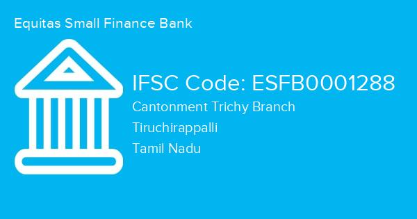 Equitas Small Finance Bank, Cantonment Trichy Branch IFSC Code - ESFB0001288