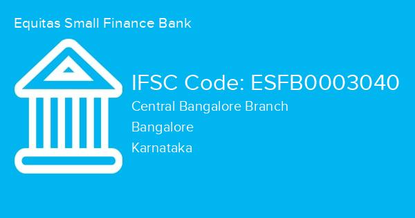 Equitas Small Finance Bank, Central Bangalore Branch IFSC Code - ESFB0003040