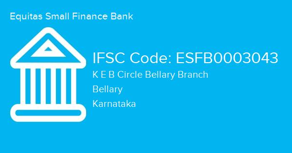 Equitas Small Finance Bank, K E B Circle Bellary Branch IFSC Code - ESFB0003043