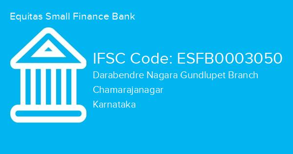 Equitas Small Finance Bank, Darabendre Nagara Gundlupet Branch IFSC Code - ESFB0003050