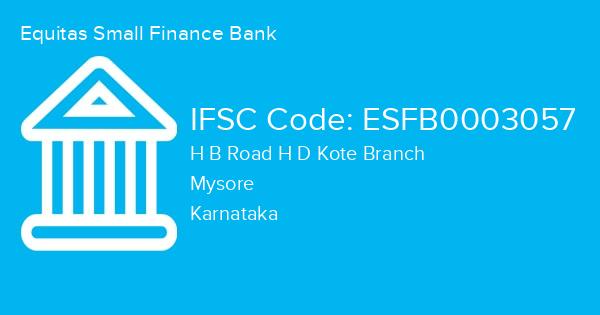 Equitas Small Finance Bank, H B Road H D Kote Branch IFSC Code - ESFB0003057