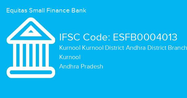 Equitas Small Finance Bank, Kurnool Kurnool District Andhra District Branch IFSC Code - ESFB0004013