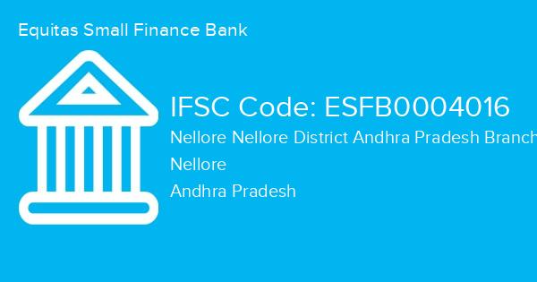 Equitas Small Finance Bank, Nellore Nellore District Andhra Pradesh Branch IFSC Code - ESFB0004016