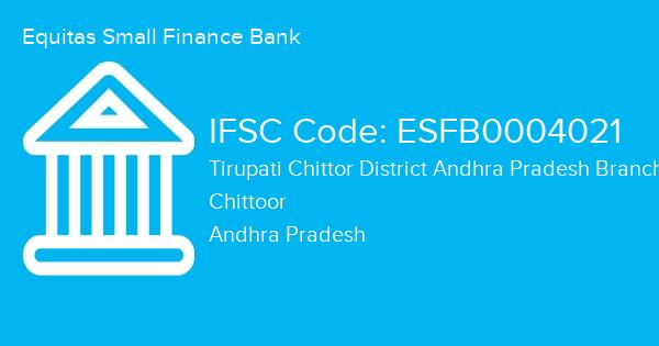 Equitas Small Finance Bank, Tirupati Chittor District Andhra Pradesh Branch IFSC Code - ESFB0004021