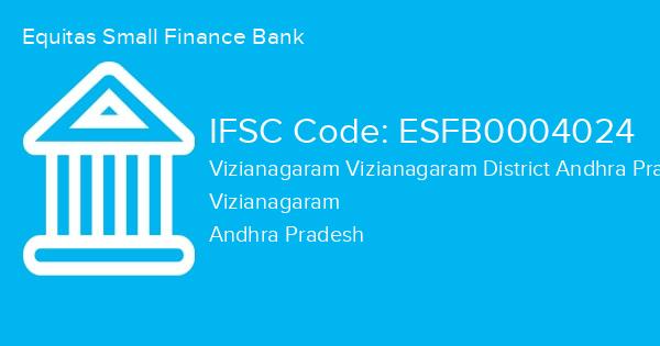 Equitas Small Finance Bank, Vizianagaram Vizianagaram District Andhra Pradesh Branch IFSC Code - ESFB0004024