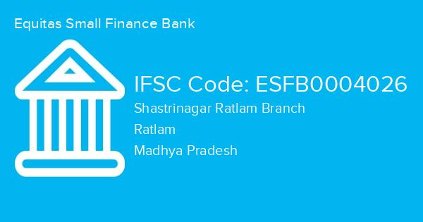 Equitas Small Finance Bank, Shastrinagar Ratlam Branch IFSC Code - ESFB0004026