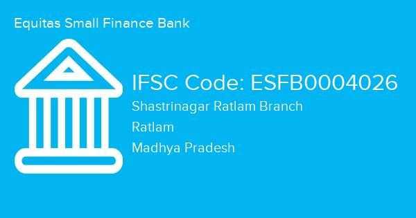 Equitas Small Finance Bank, Shastrinagar Ratlam Branch IFSC Code - ESFB0004026
