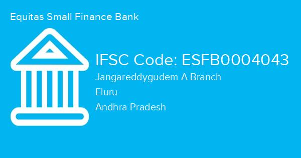 Equitas Small Finance Bank, Jangareddygudem A Branch IFSC Code - ESFB0004043