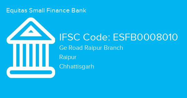 Equitas Small Finance Bank, Ge Road Raipur Branch IFSC Code - ESFB0008010