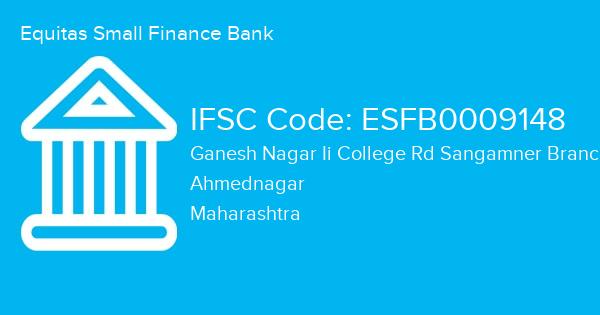Equitas Small Finance Bank, Ganesh Nagar Ii College Rd Sangamner Branch IFSC Code - ESFB0009148