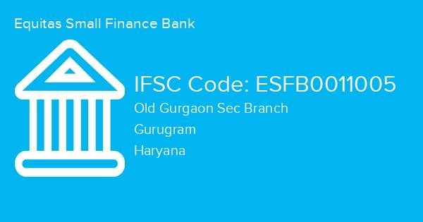 Equitas Small Finance Bank, Old Gurgaon Sec Branch IFSC Code - ESFB0011005