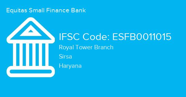 Equitas Small Finance Bank, Royal Tower Branch IFSC Code - ESFB0011015