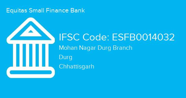 Equitas Small Finance Bank, Mohan Nagar Durg Branch IFSC Code - ESFB0014032