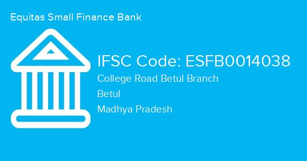 Equitas Small Finance Bank, College Road Betul Branch IFSC Code - ESFB0014038