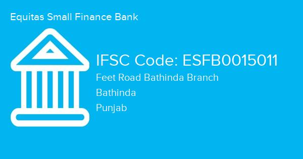 Equitas Small Finance Bank, Feet Road Bathinda Branch IFSC Code - ESFB0015011