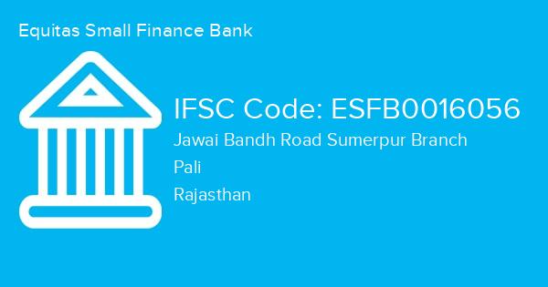 Equitas Small Finance Bank, Jawai Bandh Road Sumerpur Branch IFSC Code - ESFB0016056
